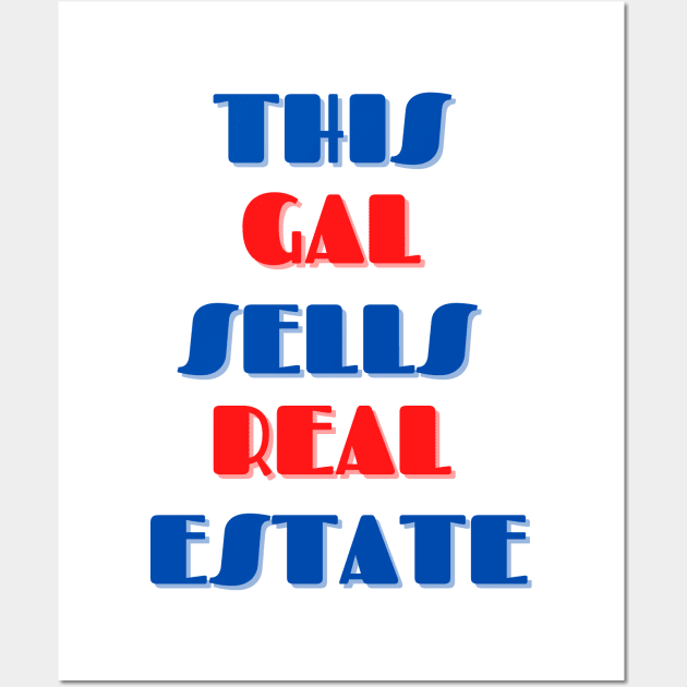 This Gal Sells Real Estate Wall Art by AdrianaHolmesArt